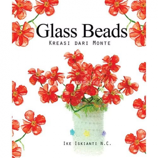 Buku Keterampilan: Glass Bead, Kreasi dari Monte